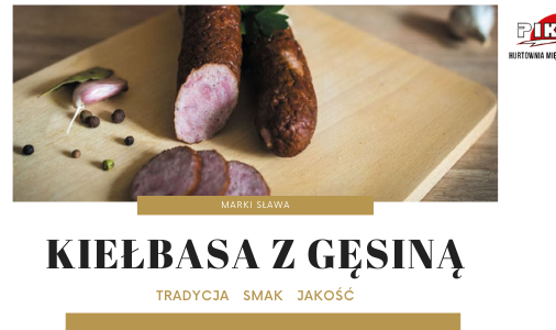 KIEŁBASA Z GĘSINĄ