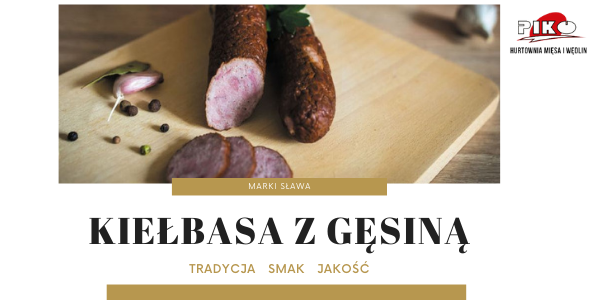 KIEŁBASA Z GĘSINĄ