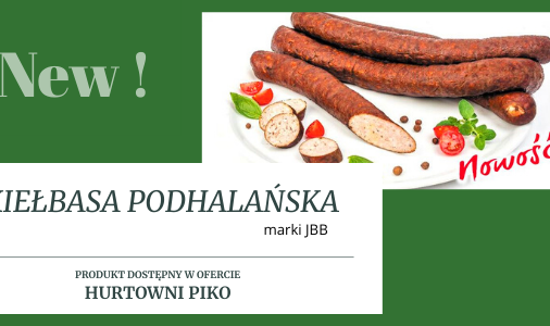 KIEŁBASA PODHALAŃSKA - NOWOŚĆ