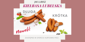 NOWOŚĆ KIEŁBASA LUBELSKA DŁUGA I KRÓTKA