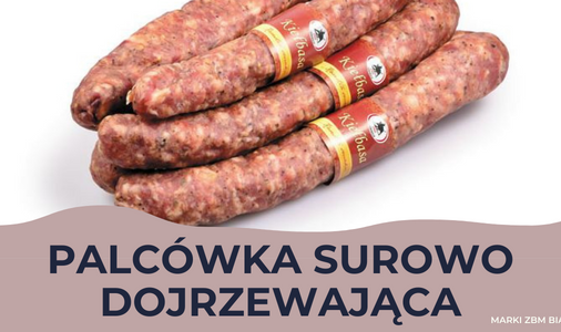 NOWOŚĆ - palcówka surowo dojrzewająca