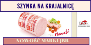 NOWOŚĆ – SZYNKA NA KRAJALNICĘ