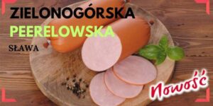 NOWOŚĆ- Kiełbasa Zielonogórska Peerelowska