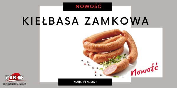 NOWOŚĆ - KIEŁBASA ZAMKOWA